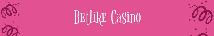 Betlike Casino Oyunları