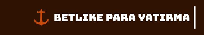 Betlike Para Yatırma